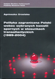 Polityka zagraniczna Polski wobec wybranych kwestii spornych w stosunkach transatlantyckich